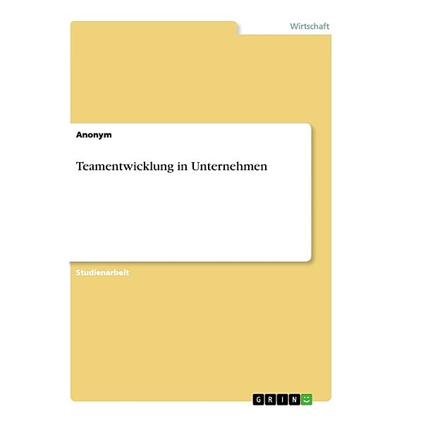 Teamentwicklung in Unternehmen, Anonymous