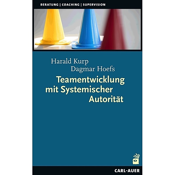 Teamentwicklung mit Systemischer Autorität, Harald Kurp, Dagmar Hoefs