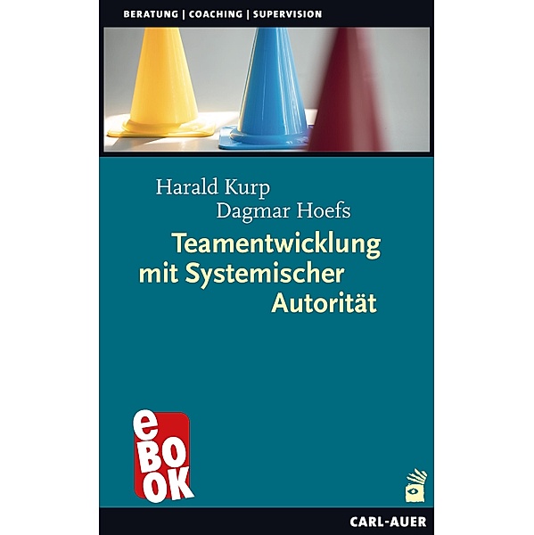 Teamentwicklung mit Systemischer Autorität / Beratung, Coaching, Supervision, Harald Kurp, Dagmar Hoefs
