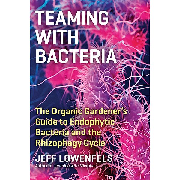 Teaming with Bacteria, Jeff Lowenfels