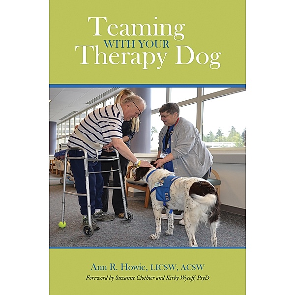 Teaming With Your Therapy Dog / New Directions in the Human-Animal Bond, Ann R. Howie