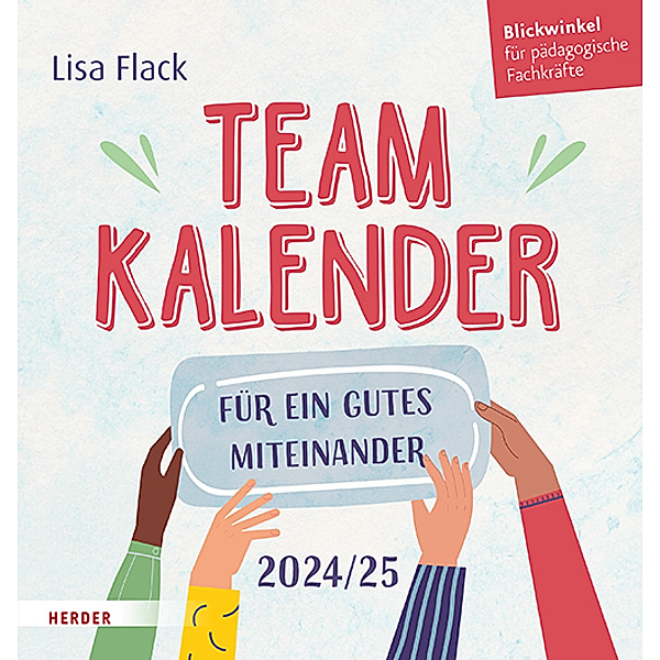 Teamkalender 2024/2025. Für ein gutes Miteinander, Lisa Flack