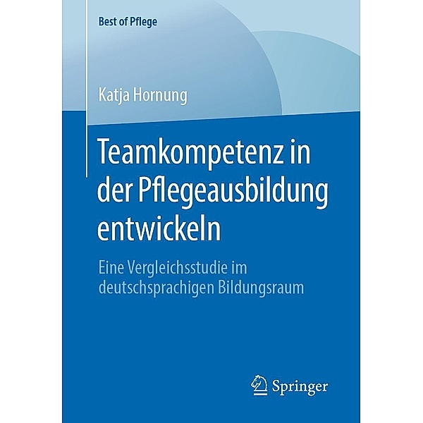 Teamkompetenz in der Pflegeausbildung entwickeln / Best of Pflege, Katja Hornung