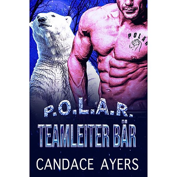 Teamleiter Bär (POLAR, #1) / POLAR, Candace Ayers