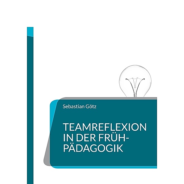 Teamreflexion in der Frühpädagogik, Sebastian Götz