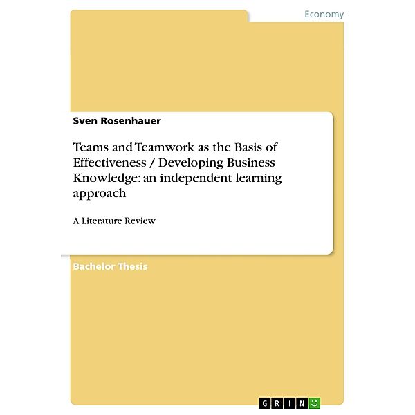 Teams and Teamwork as the Basis of Effectiveness / Developing Business Knowledge: an independent learning approach, Sven Rosenhauer