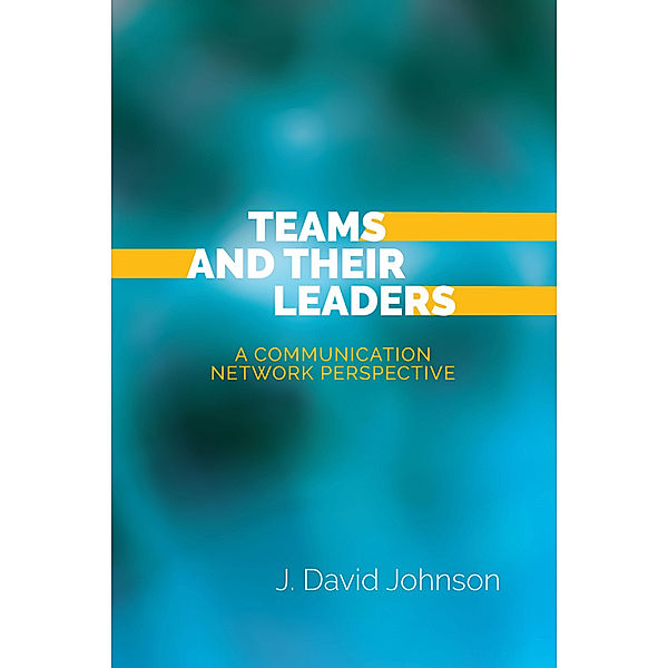 Teams and Their Leaders, J. David Johnson