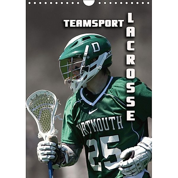 Teamsport - LACROSSE (Wandkalender 2018 DIN A4 hoch) Dieser erfolgreiche Kalender wurde dieses Jahr mit gleichen Bildern, Renate Bleicher