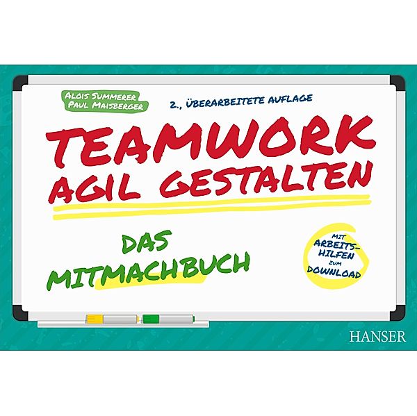 Teamwork agil gestalten - Das Mitmachbuch, Alois Summerer, Paul Maisberger