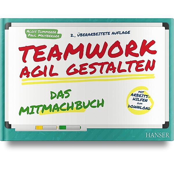 Teamwork agil gestalten - Das Mitmachbuch, Alois Summerer, Paul Maisberger