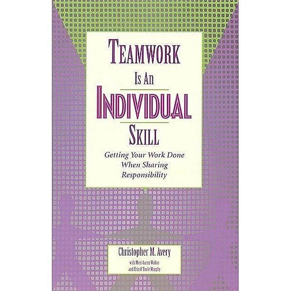 Teamwork Is an Individual Skill, Christopher M. Avery, Meri A. Walker, Erin O. Murphy