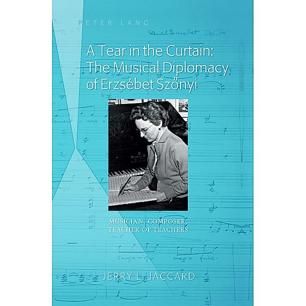 Tear in the Curtain: The Musical Diplomacy of Erzsebet Szonyi, Jerry L. Jaccard