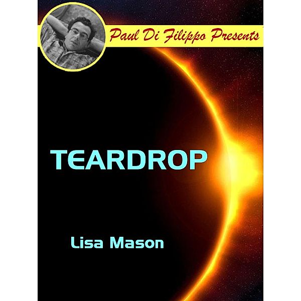 Teardrop / Paul Di Filippo Presents, Lisa Mason