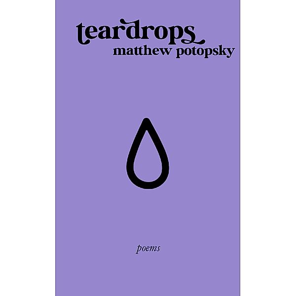 Teardrops, Matthew Potopsky