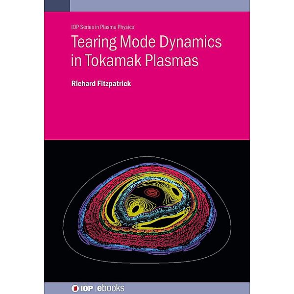 Tearing Mode Dynamics in Tokamak Plasmas, Richard Fitzpatrick