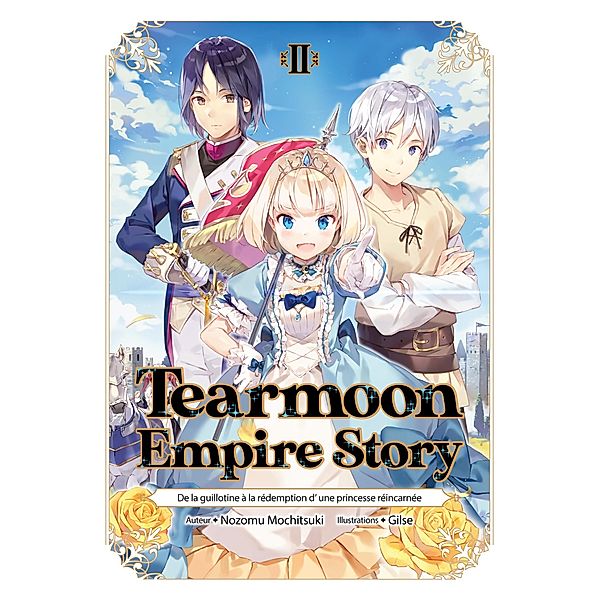 Tearmoon Empire: De la guillotine à la rédemption d'une princesse réincarnée (Light Novel): Tome 2 / Tearmoon Empire: De la guillotine à la rédemption d'une princesse réincarnée (Light Novel) Bd.2, Nozomu Mochitsuki