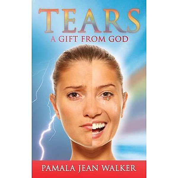 Tears, a Gift from God, Pamala Jean Walker