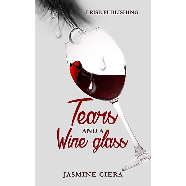Tears And A Wine Glass, Jasmine Ciera