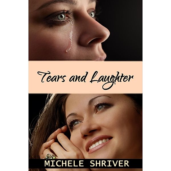 Tears and Laughter, Michele Shriver