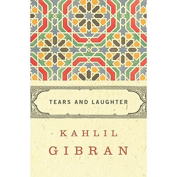 Tears and Laughter, Kahlil Gibran