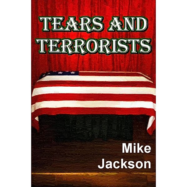 Tears And Terrorists (Jim Scott Books, #13) / Jim Scott Books, Mike Jackson