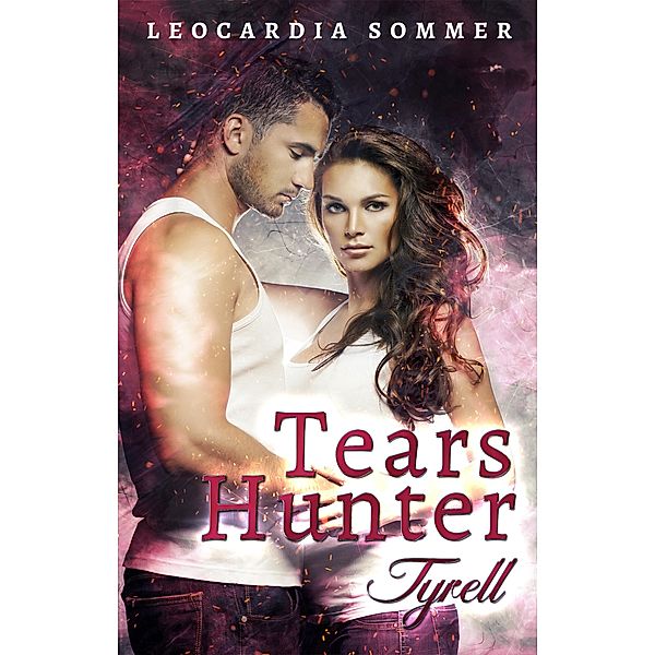 Tears Hunter: Tyrell / Tears Hunter Bd.1, Leocardia Sommer