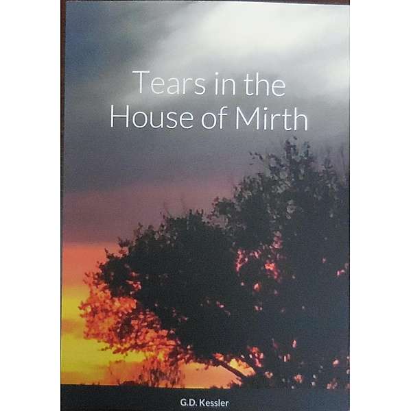 Tears in the House of Mirth, G. D. Kessler