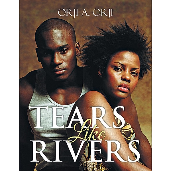 Tears Like Rivers, Orji A. Orji