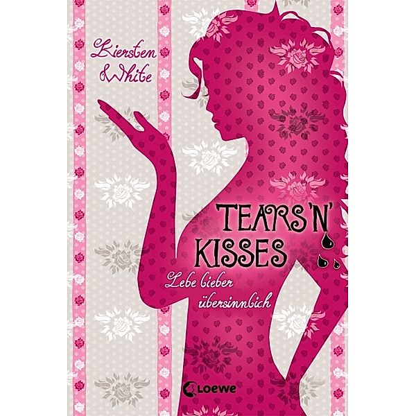 Tears 'n' Kisses / Lebe lieber übersinnlich Bd.3, Kiersten White