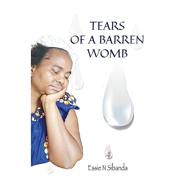 TEARS OF A BARREN WOMB, Essie N. Sibanda