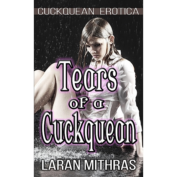 Tears of a Cuckquean, Laran Mithras