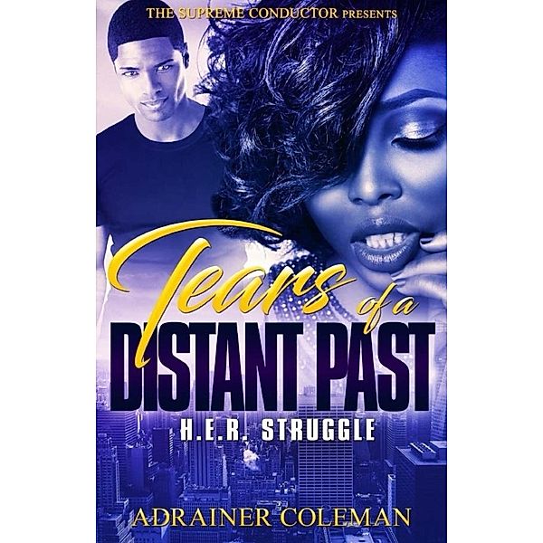 Tears of a Distant Past H.E.R Struggle, Adrainer Coleman