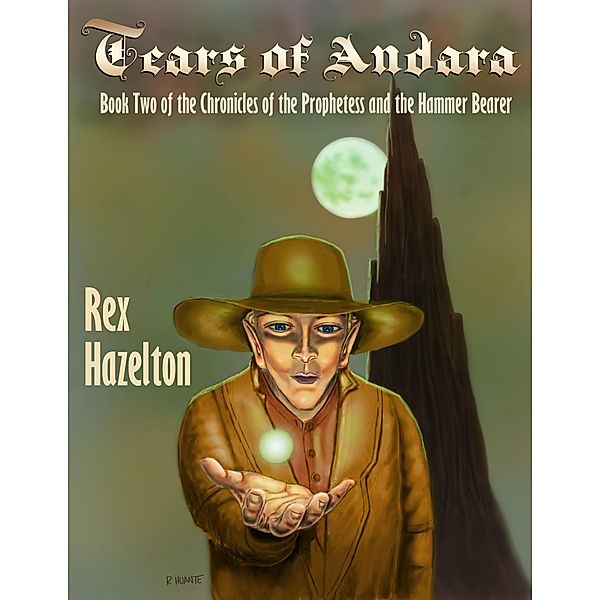 Tears of Ankara: Book Two of the Chronicles of the Prophetess and the Hammer Bearer / Rex Hazelton, Rex Hazelton