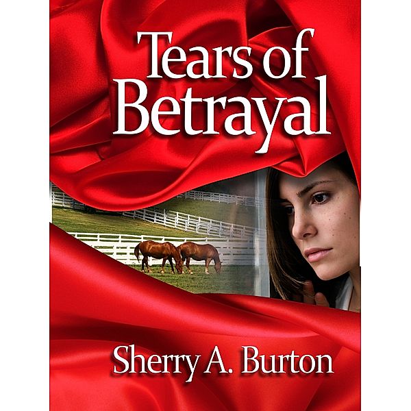 Tears of Betrayal, Sherry A. Burton