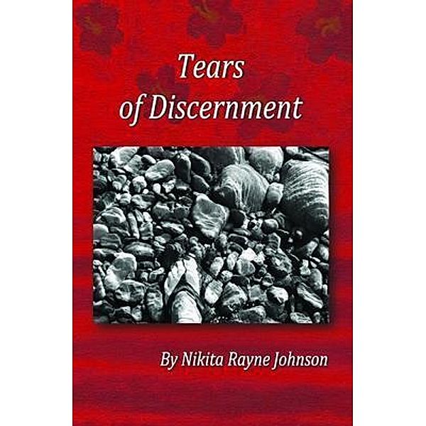 Tears of Discernment, Nikita Rayne Johnson