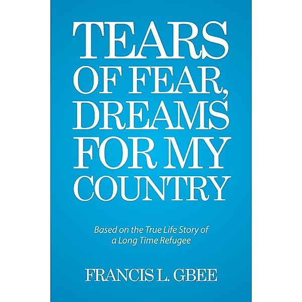 Tears of Fear, Dreams for My Country, Francis L. Gbee