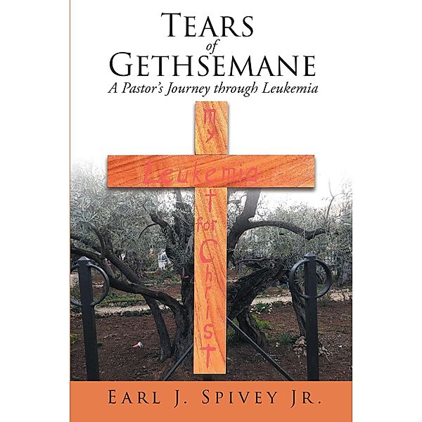 Tears of Gethsemane, Earl J. Spivey