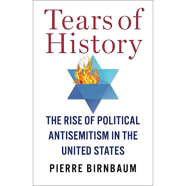 Tears of History / European Perspectives: A Series in Social Thought and Cultural Criticism, Pierre Birnbaum