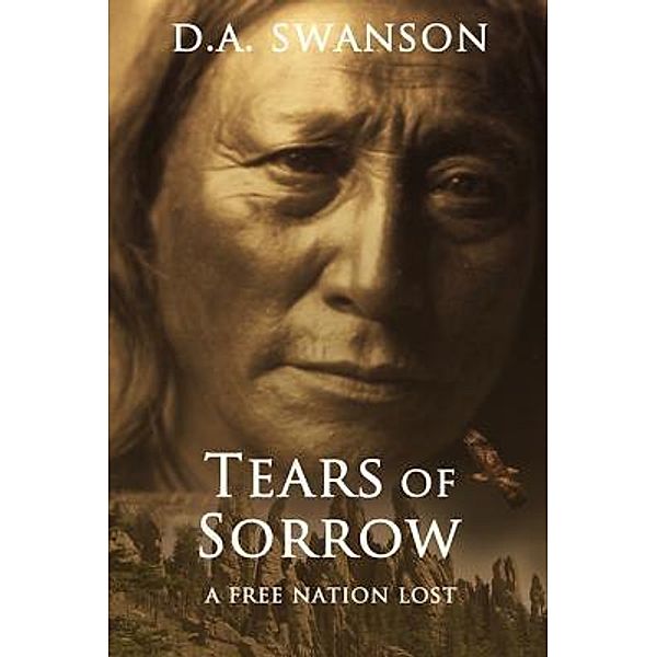 Tears Of Sorrow / Sioux Indian Wars Bd.2, Dale A Swanson