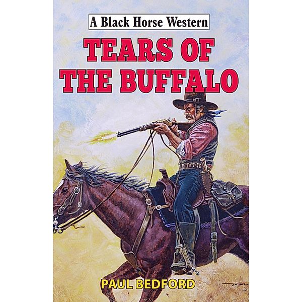 Tears of the Buffalo / Black Horse Western Bd.0, Paul Bedford