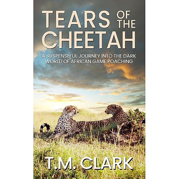 Tears of the Cheetah, T. M. Clark