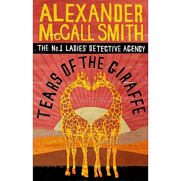 Tears of the Giraffe / No. 1 Ladies' Detective Agency Bd.2, Alexander Mccall Smith