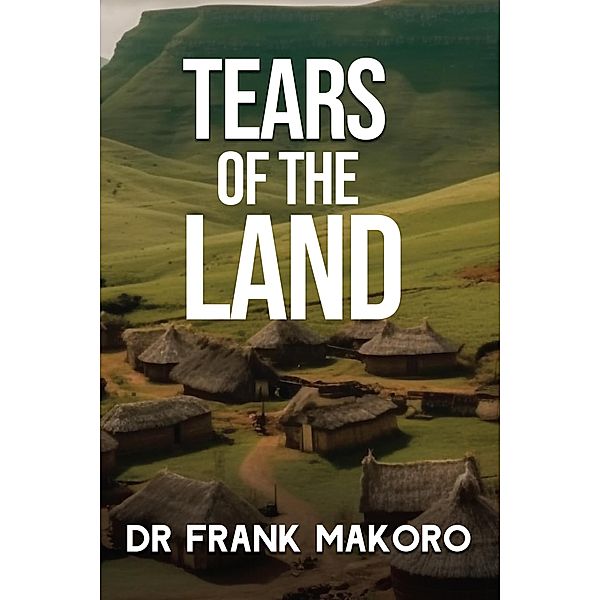 Tears of The Land, Frank Makoro