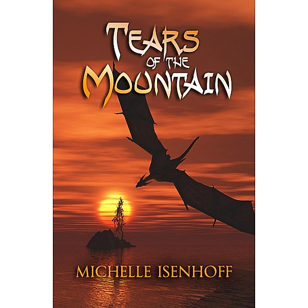 Tears of the Mountain (Mountain Trilogy, #3) / Mountain Trilogy, Michelle Isenhoff