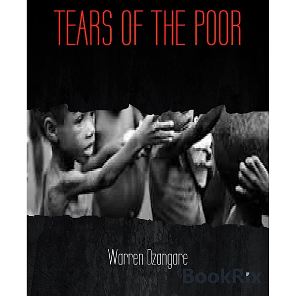 TEARS OF THE POOR, Warren Dzangare