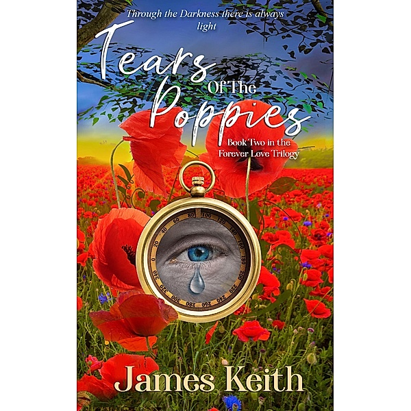 Tears of the Poppies (Forever Love Trilogy, #2) / Forever Love Trilogy, James Keith