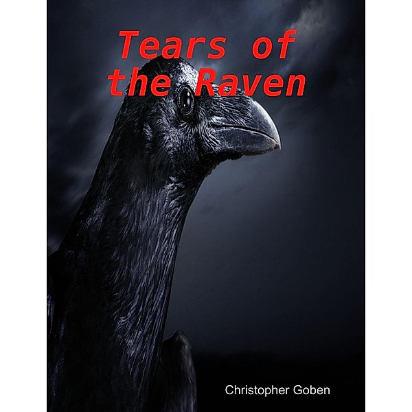 Tears of the Raven, Christopher Goben