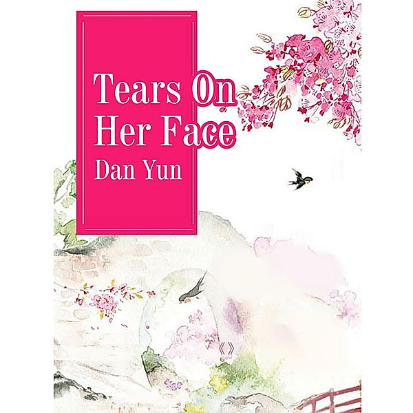 Tears On Her Face, Dan Yun