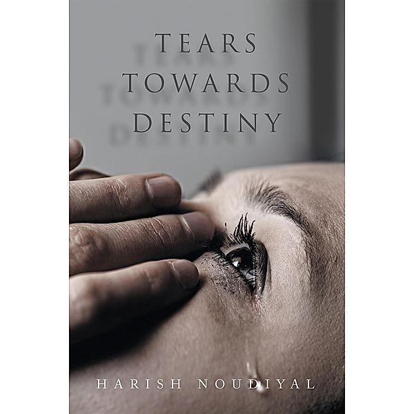 Tears Towards Destiny, Harish Noudiyal