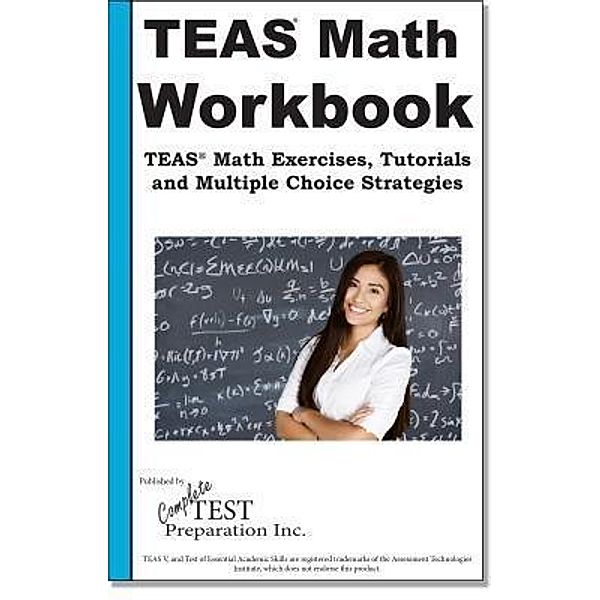 TEAS Math Skill Practice, Complete Test Preparation Inc.